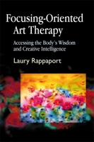 Focusing-Oriented Art Therapy 1843107600 Book Cover