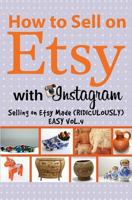 How to Sell on Etsy With Instagram: Selling on Etsy Vol.4 197654873X Book Cover