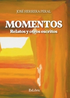 Momentos. Relatos y otros escritos 8418230185 Book Cover