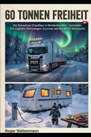 60 Tonnen Freiheit der Nordschweden Guide (German Edition) B0H1JLKWPM Book Cover