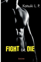 Fight or die (French Edition) 2414250755 Book Cover