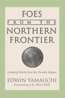 Foes from the Northern Frontier: Invading Hordes from the Russian Steppes 0801099188 Book Cover