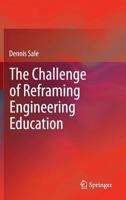 The Challenge of Reframing Engineering Education 9814560286 Book Cover