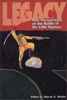 Legacy: New Perspectives on the Battle of the Little Bighorn 0917298411 Book Cover