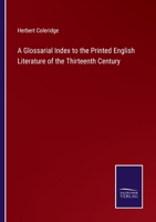 A Glossarial Index to the Printed English Literature of the Thirteenth Century 1436729122 Book Cover