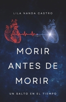 Morir antes de morir: un salto en el tiempo (Spanish Edition) 6280110192 Book Cover