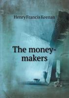 The Money-Makers 1014799872 Book Cover