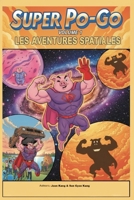 Super Po-Go dans l'espace : Volume 1 – le roman (French Edition) B0GRQXRY1F Book Cover