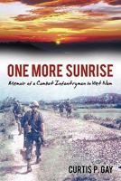 One More Sunrise: Memoir of a Combat Infantryman in Viet Nam 1456754424 Book Cover