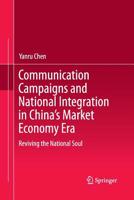 Communication Campaigns and National Integration in China's Market Economy Era: Reviving the National Soul 9811012962 Book Cover