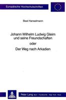 Johann Wilhelm Ludwig Gleim Und Seine Freundschaften Oder Der Weg Nach Arkadien 3261039795 Book Cover