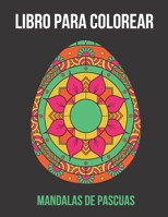 Libro para Colorear Mandalas de Pascua: 30 diseños unicos de huevos de pascua con dibujos de mandala para adultos. Colorear mandalas para relajarte, m B08WZFPK29 Book Cover
