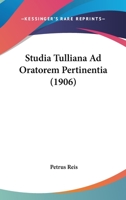 Studia Tulliana Ad Oratorem Pertinentia (1906) 1287421253 Book Cover