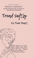 Tread Softly On Their Heart: Poetry and Prose B0BM4H2SKP Book Cover
