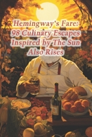 Hemingway's Fare: 98 Culinary Escapes Inspired by The Sun Also Rises B0CRVRCRZ4 Book Cover