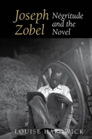 Joseph Zobel: Négritude and the Novel 1800855826 Book Cover