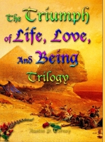 The Triumph of Life, Love, and Being: An Exploration of the Joys of the Human Condition B0974RTNZR Book Cover