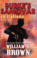 Burke's Samovar, in italiano: Samovar di Burke (Thriller d'Azione Di Bob Burke) (Italian Edition) B0CVNC1QQZ Book Cover
