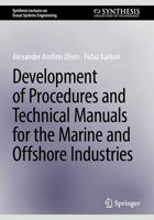 Development of Procedures and Technical Manuals for the Marine and Offshore Industries (Synthesis Lectures on Ocean Systems Engineering) 303174862X Book Cover