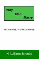 Why Men Marry: Marriage/Re-Marriage 1425934080 Book Cover