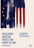 Regulating Investor Protection under EU Law: The Unbridgeable Gaps with the U.S. and the Way Forward 3319902962 Book Cover