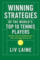 Winning Strategies of the World’s Top 10 Tennis Players: Inside the Playbooks of the ATP and WTA Elite (Championship Tennis Strategy Series) B0FMS4FVYY Book Cover