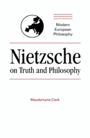 Nietzsche on Truth and Philosophy (Modern European Philosophy) 0521348501 Book Cover