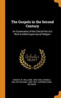 The Gospels in the Second Century: An Examination of the Critical Part of a Work Entitled Supernatural Religion' 9356154333 Book Cover