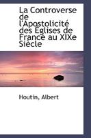 La Controverse de l'Apostolicité des Églises de France au XIXe Siècle 111333312X Book Cover