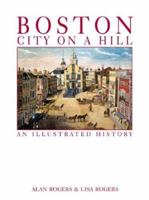 Boston: City on a Hill: An Illustrated History 1892724545 Book Cover