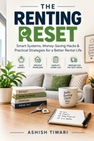 THE RENTING RESET: Smart Systems, Money-Saving Hacks & Practical Strategies for a Better Rental Life B0HK8J1CDH Book Cover
