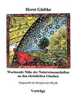 Wachsende Nähe der Naturwissenschaften an den christlichen Glauben: Dargestellt am Beispiel der Physik 3831144451 Book Cover