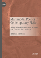 Multimodal Poetics in Contemporary Fiction: Design and Experimentation in North and Central American Texts 3031688724 Book Cover