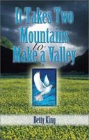 It Takes Two Mountains to Make a Valley 1592860354 Book Cover