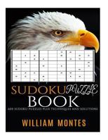 Sudoku: 600 Sudoku Puzzles Plus Techniques and Solutions (Easy Sudoku, Medium Sudoku, Hard Sudoku, Very Hard Sudoku) (Volume 1) 1547019549 Book Cover