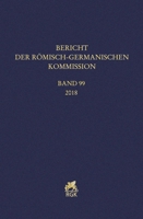 Bericht Der Romisch-germanischen Kommission 2018 (Bericht Der Romisch-germanischen Kommission, 99) 3786128685 Book Cover