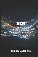 DeFi: Finanza Decentralizzata, Blockchain e il Nuovo Sistema Finanziario (Blockchain, Criptoeconomia e il Futuro delle Strutture Digitali) (Italian Edition) B0GFDCHTYT Book Cover