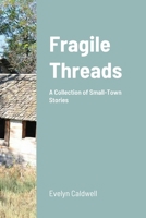 Fragile Threads: A Collection of Small-Town Stories 131251681X Book Cover