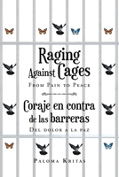 Raging Against Cages From Pain to Peace Coraje en contra de las barreras del dolor a la paz 1636921914 Book Cover