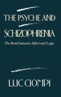 The Psyche and Schizophrenia: The Bond between Affect and Logic