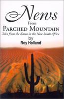 News from Parched Mountain: Tales from the Karoo in the New South Africa 0595146120 Book Cover