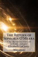 The Return of Sephoria O'Meara: The Resurrection of a Time Jumper 1719187630 Book Cover