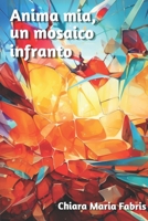 Anima mia, un mosaico infranto (Italian Edition) B0FPRHSTV3 Book Cover