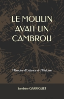 LE MOULIN AVAIT UN CAMBROU: Mémoire d'Enfance et d'Histoire (French Edition) B0F2NXCQTH Book Cover