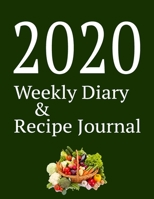 2020 Weekly Diary and Recipe Journal: Week-per-page Planner with Recipe Journal 1696876923 Book Cover