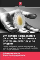 Um estudo comparativo da criação de Antheraea mylitta no exterior e no interior (Portuguese Edition) 6208155355 Book Cover