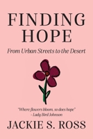 FINDING HOPE... From Urban Streets to the Desert B0DR9WHHT4 Book Cover