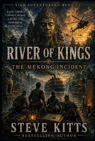 River of Kings: Book 11 (1830s Siam Chronicals) B0H9M62DF7 Book Cover