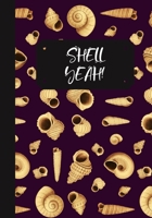 Shell Yeah!: A Seashell Collector's Log Book: Record Your Beach Visits & Sea Shell Collection Finds: Great Gift For Conchologists & Beachcombers 1670690385 Book Cover