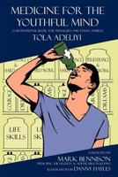 Medicine for the Youthful Mind: A Motivational Book for Teenagers and Young 1477106650 Book Cover